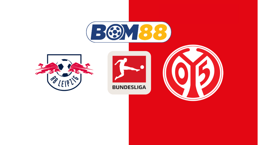 BOM88 Soi kèo RB Leipzig vs FSV Mainz 19h30 ngày 01/03/2025 - Bundesliga