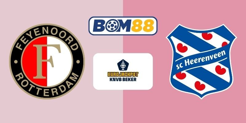 BOM88 Soi kèo Feyenoord vs Heerenveen 03h00 ngày 18/12/2025 - Cup Hà Lan