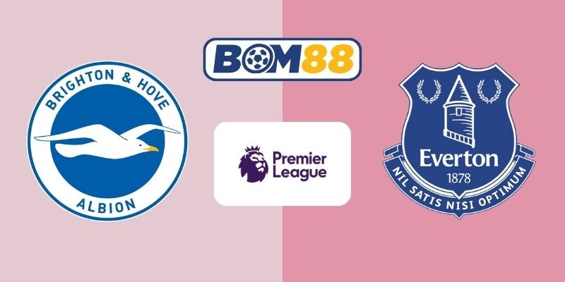 BOM88 Soi kèo Brighton vs Everton 22h00 ngày 31/01/2026 - Premier League