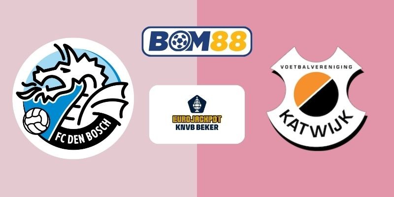 BOM88 Soi kèo Den Bosch vs Katwijk 02h00 ngày 17/12/2025 - Cúp Hà Lan
