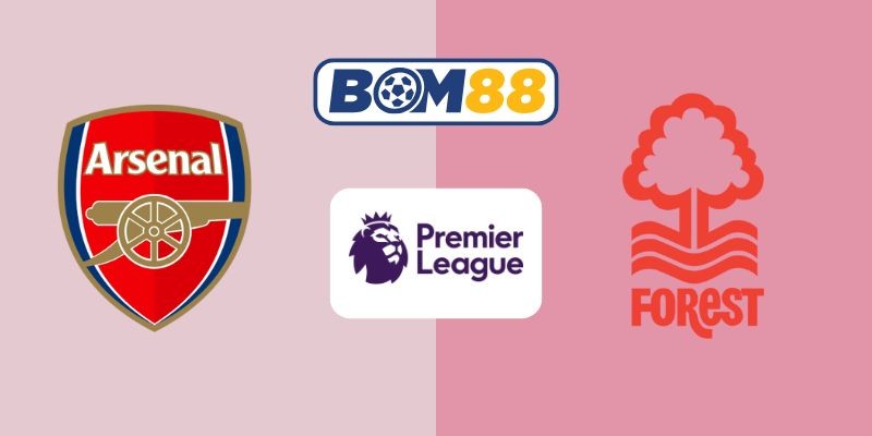 BOM88 Soi kèo Arsenal vs Nottingham Forest 18h30 ngày 13/09/2025 - Premier League